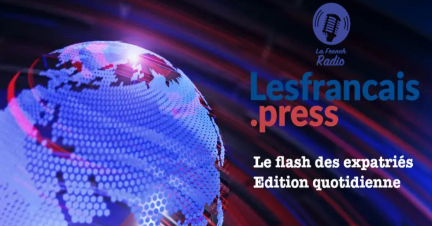 Flash quotidien des expatriés – Édition du 27.05.24