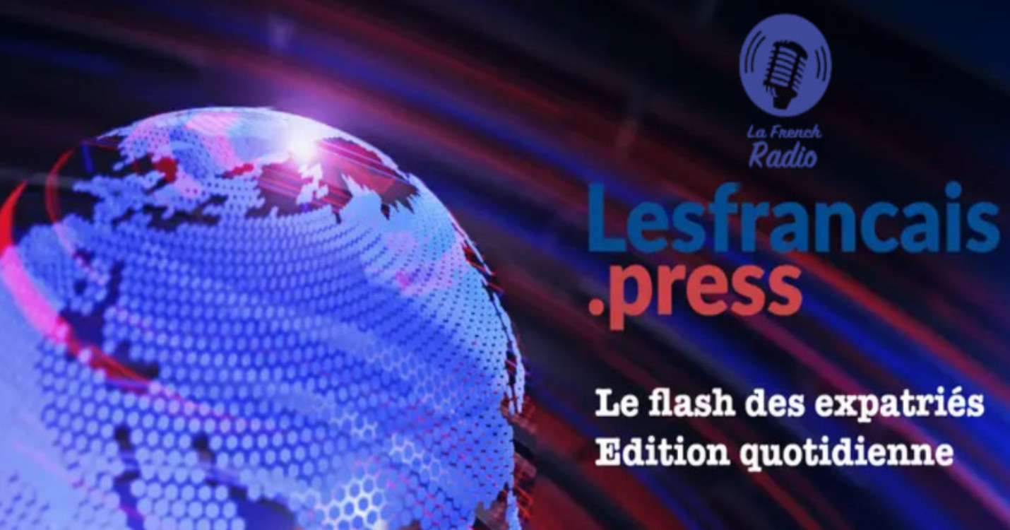 Flash quotidien des expatriés – Édition du 29.04.24